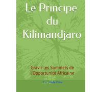 Le Principe du Kilimandjaro: Gravir les Sommets de l'Opportunité Africaine