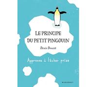 Le principe du petit pingouin: Apprenez à lâcher prise