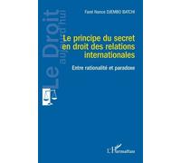 Le principe du secret en droit des relations internationales: Entre rationalité et paradoxe