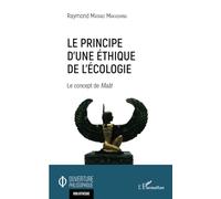 Le principe d'une éthique de l'écologie Le concept de Maât - Raymond Matand Makashing - L'harmattan - broché - Essai