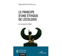 Le principe d'une éthique de l'écologie Le concept de Maât - Raymond Matand Makashing - L'harmattan - broché - Essai