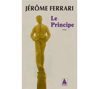 Le Principe - Jérôme Ferrari - Actes sud - Poche - Roman
