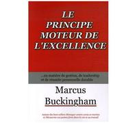 Le Principe Moteur De L'excellence - En Matière De Gestion, De Leadership Et De Réussite Personnelle Durable