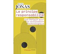 Le principe responsabilité: Une éthique pour la civilisation technologique