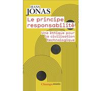 Le principe responsabilité: Une éthique pour la civilisation technologique
