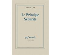 Frédéric Gros – Le Principe Sécurité – Essai – Broché