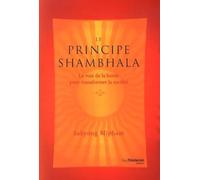 Le principe Shambhala - La voie de la bonté pour transformer la société