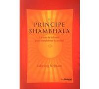 Le principe Shambhala - La voie de la bonté pour transformer la société Sakyong Mipham (Auteur), Sylvie Deraime (Traduction)