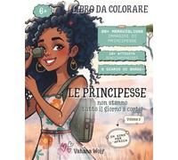 "LE PRINCIPESSE NON STANNO TUTTO IL GIORNO A CORTE! VOLUME 2: IN GIRO PER L’AFRICA". Libro da colorare di Principesse con 20 bellissime ... Bordo. Per bambine e bambini da 6 a 10 anni.