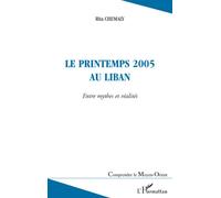 Le printemps 2005 au Liban Entre mythes et réalités - Rita Chemaly - L'harmattan - broché - Essai