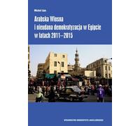 Le printemps arabe et l'échec de la démocratisation en Égypte 2011-2015 - Michal Lipa (Politik und Politikwissenschaft auf Polnisch)