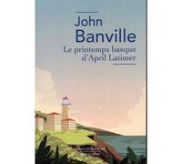 Le Printemps basque d'April Latimer - John Banville - Robert Laffont - Poche - Roman