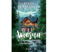 Le printemps dans un refuge oublié - Julia Furmaniak (Buch auf Polnisch)