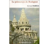 Le printemps de Budapest - Sylvain Hariga - La Lune Eds De - broché - Roman