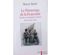 Le Printemps De La Fraternité - Genèse Et Vicissitudes, 1830-1851