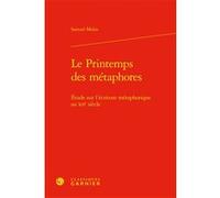Le Printemps Des Métaphores - Etude Sur L'écriture Métaphorique Au Xiie Siècle