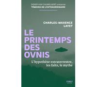 Le Printemps des ovnis - L'Hypothèse extraterrestre, les faits, le mythe - Maxence Layet - First - broché - Essai