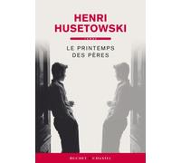 Le printemps des pères - Henri Husetowski - Buchet-Chastel - broché - Roman