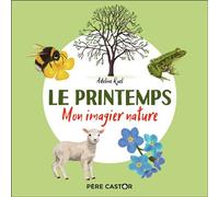 Le printemps Mon imagier nature - Adeline Ruel - Flammarion Jeunesse Pere Castor - cartonné - Document jeunesse