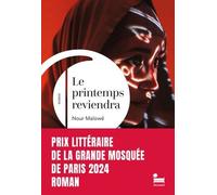 Le Printemps Reviendra: Rentrée Littéraire 2024, Lauréat Du Prix Littéraire De La Grande Mosquée De Paris