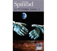Le Printemps russe Tome 1 - Russian spring - Norman Spinrad - Gallimard - Poche - Roman