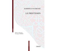 Le printemps - Théodore Agrippa d' Aubigné - Droz - broché - Roman