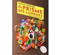 Le Prisme Des Langues - Essai Sur La Diversité Linguistique Et Les Difficultés Des Langues