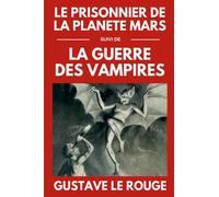 Le Prisonnier de la Planète Mars suivi de La Guerre des Vampires: Édition Originale illustrée