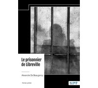 Le prisonnier de Libreville - Alexandre De Beaugency - Nombre 7 - broché - Roman