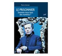 Le prisonnier. Sommes-nous tous des numéros ? Sommes-nous tous des héros ? - Pierre Serisier - Puf - broché - Essai