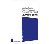 Le private equity Nicolas Bedu (Auteur), Fabien Foureault (Auteur), Jean-Etienne Palard (Auteur)