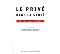 Le privé dans la santé Les discours et les faits - François Béland - Presses Universite De Montreal - broché - Essai