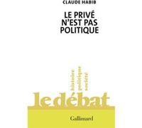 Claude Habib – Le privé n'est pas politique – Essai – Broché – Gallimard