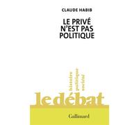 Claude Habib – Le privé n'est pas politique – Essai – Broché – Gallimard