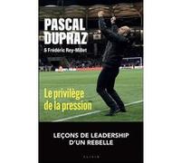 Le privilège de la pression Pascal Dupraz (Auteur), Frédéric Rey-Millet (Auteur)