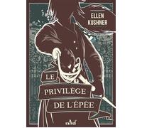 Le privilège de l'épée - Ellen Kushner - Actusf - broché - Roman