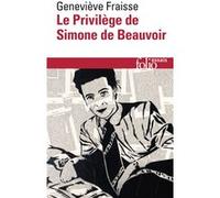 Le Privilège de Simone de Beauvoir Geneviève Fraisse (Auteur)
