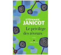 Stéphanie Janicot – Le Privilège des rêveurs – Roman – Broché – Les Éditions Albin Michel