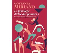 Le Privilège D'être Des Femmes - L'extraordinaire Pouvoir Du Don