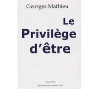 Le privilège d'être précédé d'un entretien avec l'artiste - Georges Mathieu - Complicites Eds - broché - Essai