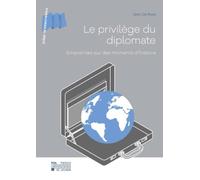 Le privilège du diplomate: Empreintes sur des moments d'histoire