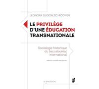 Le Privilège D'une Éducation Transnationale - Sociologie Historique Du Baccalauréat International
