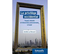 Le privilège occidental: Travail, intimité et hiérarchies postcoloniales à Dubaï