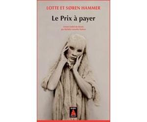 Le Prix à payer Lotte Hammer (Auteur), Søren Hammer (Auteur), Michèle Lamothe nielsen (Traduction)