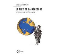 Le Prix de la démesure: Retrouver une société humaine