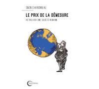 Le Prix de la démesure Retrouver une société humaine - Simon Charbonneau - Libre & Solidaire - broché - Essai