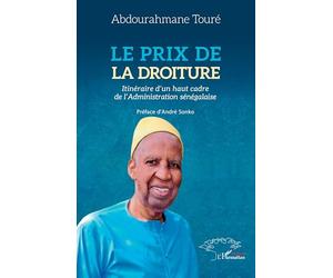 Le prix de la droiture: Itinéraire d’un haut cadre de l’Administration sénégalaise