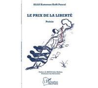 Le prix de la liberté Kamenan Koffi Pascal Alla (Auteur)