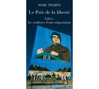 Le prix de la liberté Libye, les coulisses d'une négociation - Marc Pierini - Actes sud - broché - Essai