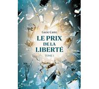 Le prix de la liberté Tome 1 - Lucie Caste - Baudelaire - broché - roman jeunesse